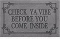 Doormat Home Decor Funny Doormat Check Ya Vibe Before You Come Inside This by HLFMVWE